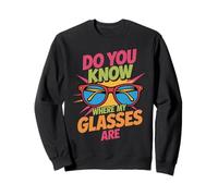 Do You Know Where My Glasses Are Momento olvidadizo - Sudadera