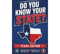 Do You Know Your State? Texas Edition: The Ultimate Trivia Challenge: History • Geography • Culture • Nature • Food • Sports