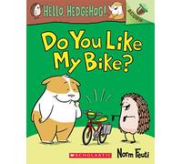 Do You Like My Bike?: An Acorn Book (Hello, Hedgehog! #1), Volume 1 (Hello, Hedgehog! Scholastic Acorn, 1)