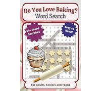 Do You Love Baking? Word Search: For Adults, Seniors, and Teens| Easy to Read, 50+ Baking Themed Word Searches Including Terms, Utensils, Ingredients ... for Vacations, Holidays and Leisure Times
