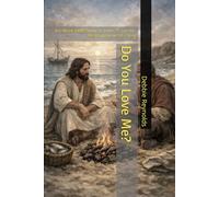 Do You Love Me?: A 6-Week Bible Study on John 21 and the Restoring Love of Christ