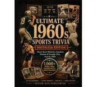 Do You Remember 1960s Sports?: 1,000+ Sports Trivia Facts, Questions & Memory Prompts for Men 70+ Who Remember the Legends, Rivalries and Unforgettable Moments of the Decade