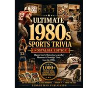 Do You Remember 1980s Sports?: 1,000+ Sports Trivia Facts, Questions & Memory Prompts for Men 50+ Who Remember the Legends, Rivalries and Unforgettable Moments of the Decade