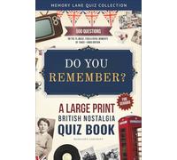 Do You Remember? A Large Print British Nostalgia Quiz Book for Seniors: 500 Questions on the TV, Music, Food & Royal Moments of 1940s-1980s Britain