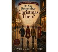 Do You Remember Christmas Then?: Large Print Stories and Memory Prompts of a 1950s and 1960s British Christmas: Paper Chains, Tangerines and Carols at the Door (The Britain We Remember)