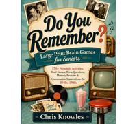Do You Remember? Large Print Brain Games for Seniors: 170+ Nostalgic Activities, Word Games, Trivia Questions, Memory Prompts & Conversation Starters from the 1940s-1980s