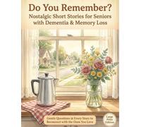 Do You Remember? Nostalgic Short Stories for Seniors: Gentle Large Print Short Stories for Seniors with Dementia and Memory Loss | Simple, Uplifting Tales with Reminiscence Prompts