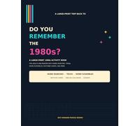 Do You Remember the 1980s?: A Large-Print 1980s Activity Book for Adults and Seniors with Word Searches, Trivia, Word Scrambles, Matching Games, and More