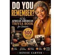 DO YOU REMEMBER?: The Big African American Trivia Book for Seniors: 500 Large-Print Questions About Black History, Soul & R&B, Movies, Sports, Culture & the Good Old Days