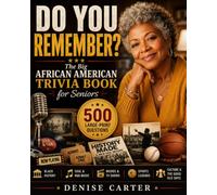 DO YOU REMEMBER?: The Big African American Trivia Book for Seniors: 500 Large-Print Questions About Black History, Soul & R&B, Movies, Sports, Culture & the Good Old Days