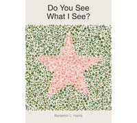 Do You See What I See?: A Children's Guide to Colour Vision and Colour Blindness