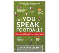 Do You Speak Football?: A Glossary of Football Words and Phrases from Around the World