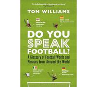 Do You Speak Football?: A Glossary of Football Words and Phrases from Around the World