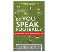 Do You Speak Football?: A Glossary of Football Words and Phrases from Around the World