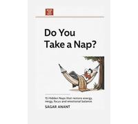 Do You Take a Nap?: 15 Hidden Naps That Restore Energy, Focus, and Emotional Balance