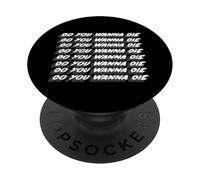 Do You Wanna Die Do You Wanna Die Canción de los 90 PopSockets PopGrip Adhesivo