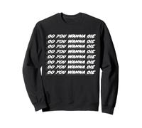 Do You Wanna Die Do You Wanna Die Canción de los 90 Sudadera