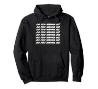Do You Wanna Die Do You Wanna Die Canción de los 90 Sudadera con Capucha