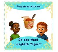 Do You Want Spaghetti Yogurt?: A Book of Funny Foods and Even Funnier Reactions. (Do you like Broccoli Ice Cream?)