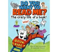 Do You Want to Read Me?: The Crazy Life of a Book! (The Book That Wants to Be Read!)