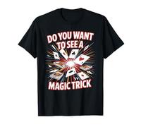 Do You Want To See A Magic Trick Mago Ilusionista - Camiseta