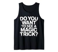 Do You Want To See A Magic Trick Mago Ilusionista |- Camiseta sin Mangas