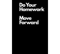 Do Your Homework, Move Forward: Lined Notebook For Notes, Plans And Inspirations