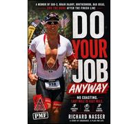 Do Your Job Anyway: A Memoir of Endurance, Brain Injury, Brotherhood, and the Work After the Finish Line