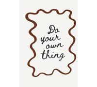 Do Your Own Thing Notebook: Self Love Motivation Journal, Lined Notebook for Writing, Notes and Ideas