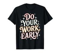 Do Your Work Early Workplace Productivity Jokes - Camiseta