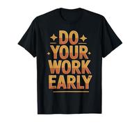 Do Your Work Early Workplace Productivity Jokes Camiseta