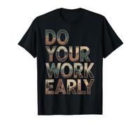 Do Your Work Early Workplace Productivity Jokes - Camiseta