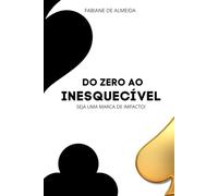 DO ZERO AO INESQUECÍVEL: SEJA UMA MARCA DE IMPACTO!