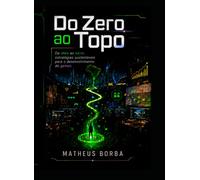 Do Zero Ao Topo: Publicação de Jogos no Brasil (Do Zero Ao Topo Desenvolvimento De Jogos No Brasil)