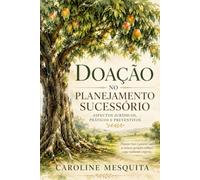 doação como planejamento sucessório: aspéctos jurídicos, práticos e preventivos (direito patrimonial)