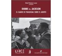 Dobbs V. Jackson. El Cambio De Paradigma Sobre El Aborto