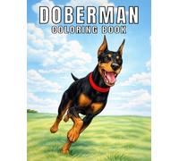 Doberman Coloring Book: Amazing Dog Illustrations Featuring Loyal, Strong and Playful Companions in Action and Adorable Poses, Fun and Relaxing Pages ... Adults and Teens (My Cute Dogs Collection)