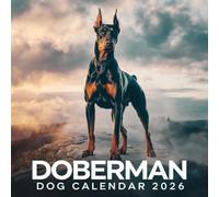 Doberman Dog Calendar 2026: 12 months of Doberman Dog: from January to December 2026 | The ideal gift for both planning, organization and dogs