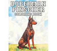 Doberman Pinscher: Coloring Book Bold and Elegant Dog Designs for Relaxation and Creative Fun (My Cute Dog Coloring Collection)