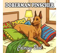 Doberman Pinscher Coloring Book: Cute & Cozy Dobermans for Kids and Adults