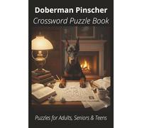Doberman Pinscher Crossword Puzzle Book: Crossword Puzzles with Easy-to-Read Print About Doberman Pinschers, Loyal Companions, Training, Fun Facts & ... Pet Lovers, Vacations, and Relaxing Moments