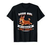 Dobie Girl, como una Chica Normal, Solo más Guay - Dobie Dog Camiseta
