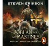 Doblan Por Los Mastines (malaz: El Libro De Los Caídos 8) (audiolibro)