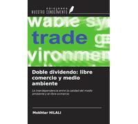Doble dividendo: libre comercio y medio ambiente: La interdependencia entre la calidad del medio ambiente y el libre comercio
