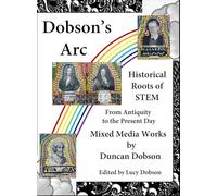 Dobson's Arc: Historical Roots of STEM from Antiquity to the Present Day