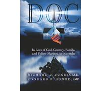 Doc. God, Country, Family, Marines, in That Order: Inspiration from everyday Americans, exceptional in spirit, extraordinary in hope - from hardship to happiness