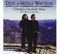 Doc & Merle Watson - The Columbus Stockade Blues: The Best of The '70s