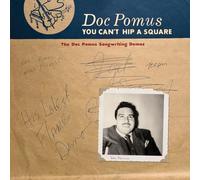 Doc Pomus - You Can't Hip A Square: The Doc Pomus Songwriting Demos