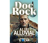 Doc Rock: Alluvial Alibi: A Geological Noir Thriller ('Doc Rock' The Series)