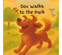 Doc Walks to the Park: Doc the Dog and His Adventure to the Park… While Everyone’s Busy!